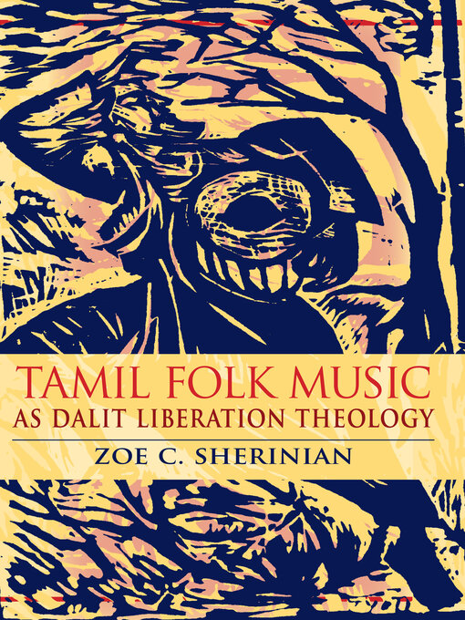 Title details for Tamil Folk Music as Dalit Liberation Theology by Zoe C. Sherinian - Available
